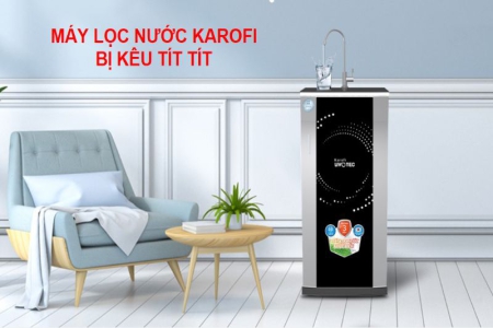 Máy lọc nước Karofi bị kêu tít tít? Nguyên nhân và cách khắc phục